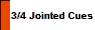    3/4 Jointed Cues