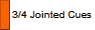    3/4 Jointed Cues
